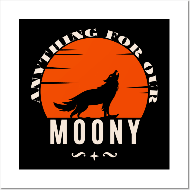 Anything For Our Moony Wall Art by GMAT